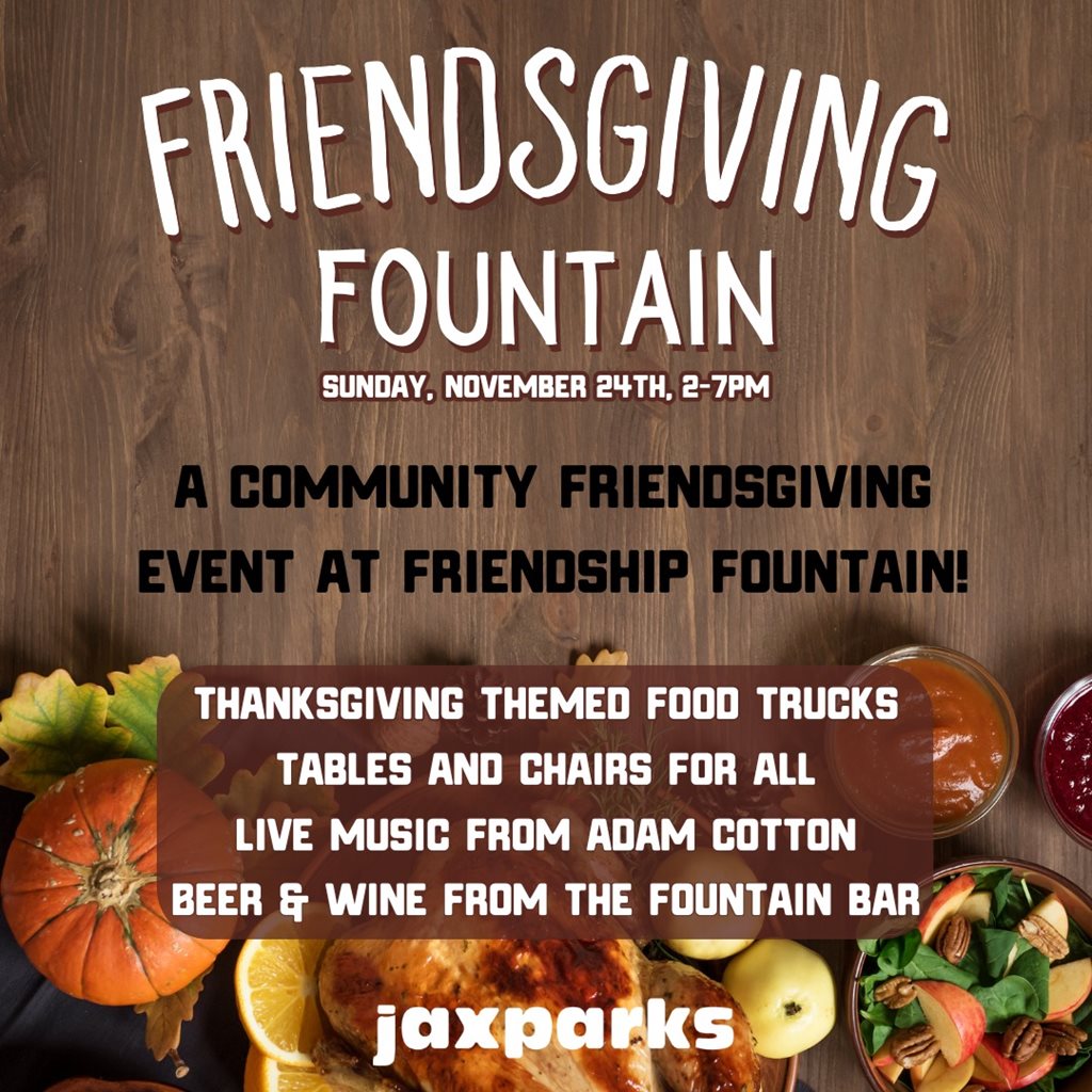 JaxParks’ Inaugural Friendsgiving Fountain Event Flyer