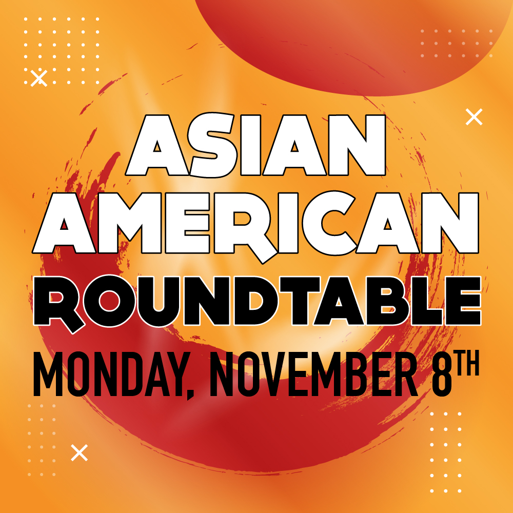 Asian American Roundtable Monday November 8th